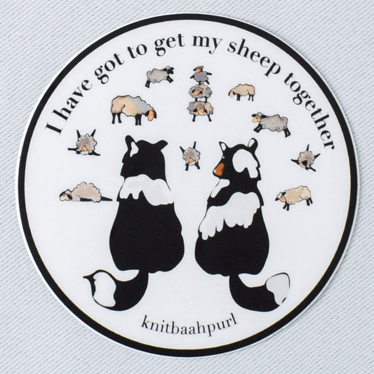 I Have Got to Get My Sheep Together Vinyl Sticker - Miss Babs Notions
