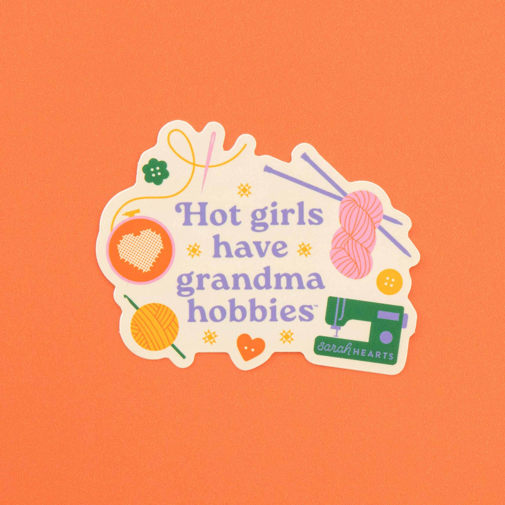 Hot Girls Have Grandma Hobbies Sticker