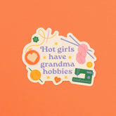 Hot Girls Have Grandma Hobbies Sticker