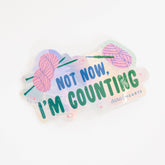 Not Now, I'm Counting Holographic Sticker