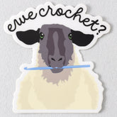 Ewe Crochet? Sheep Vinyl Sticker - Miss Babs Notions