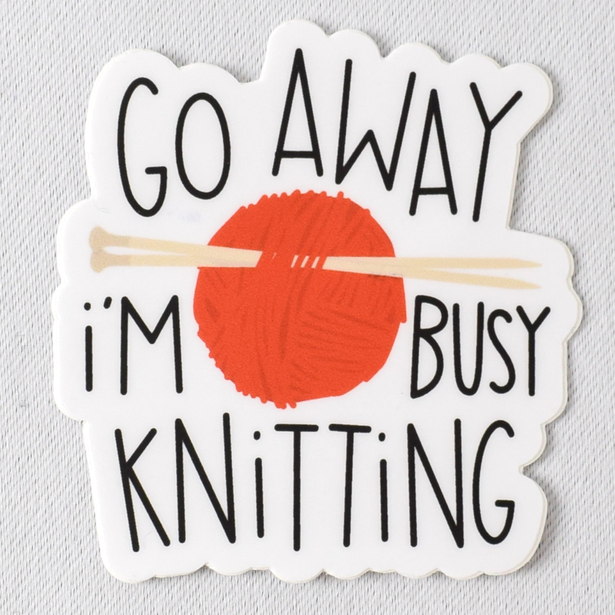 Go Away I'm Busy Knitting Vinyl Sticker - Miss Babs Notions