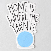 Home is Where the Yarn is Vinyl Sticker - Miss Babs Notions